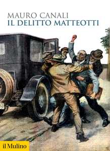 Libro Il delitto Matteotti. Nuova ediz. Mauro Canali