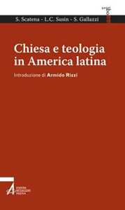 Libro Chiesa e teologia in America Latina Sandro Gallazzi Silvia Scatena L. Carlos Susin