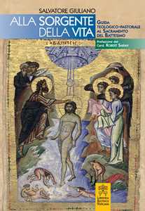 Libro Alle sorgenti della vita. Guida teologico-pastorale al sacramento del battesimo Salvatore Giuliano