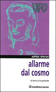 Libro Allarme dal cosmo. La terra è in pericolo Ashtar Sheran