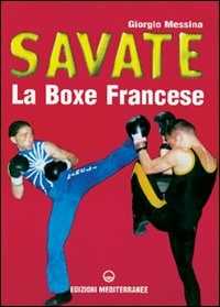Libro Savate. La boxe francese Giorgio Messina