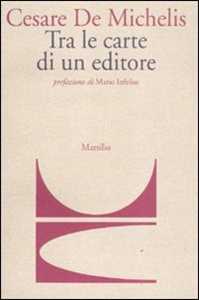 Libro Tra le carte di un editore Cesare G. De Michelis