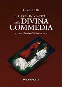 Libro Le carte iniziatiche della Divina Commedia. 43 carte illustrate da Veronica Ferri. Con Carte Grazia Colli
