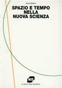 Libro Spazio e tempo nella nuova scienza Enrico Bellone