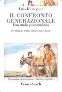 Libro Il confronto generazionale. Uno studio psicoanalitico Luis Kancyper