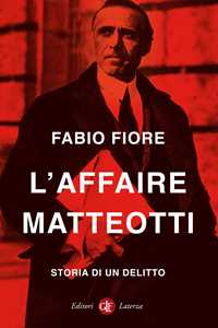 Libro L'affaire Matteotti. Storia di un delitto Fabio Fiore