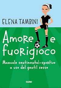 Libro Amore e fuorigioco Elena Tambini