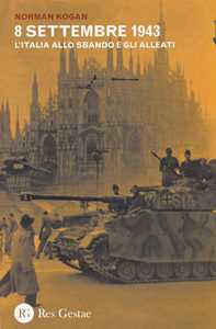Libro 8 settembre 1943. L'Italia allo sbando e gli alleati Norman Kogan