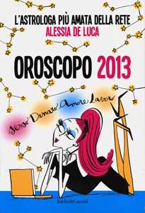 Libro Oroscopo 2013 Alessia De Luca