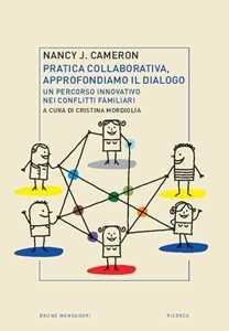 Libro Pratica collaborativa, approfondiamo il dialogo. Un percorso innovativo nei conflitti familiari Nancy J. Cameron