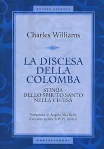 Libro La discesa della colomba. Storia dello Spirito Santo nella Chiesa Charles Williams