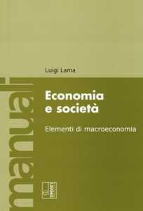 Libro Economia e società. Elementi di macroeconomia Luigi Lama