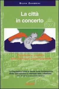 Libro La città in concerto. Eterofonia e conflitto nella metropoli contemporanea. Con CD Audio Silvia Zambrini