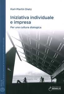 Libro Iniziativa individuale e impresa. Per una cultura dialogica Karl-Martin Dietz