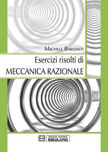 Libro Esercizi risolti di meccanica razionale Michele Barsanti