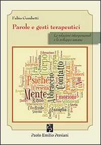 Libro Parole e gesti terapeutici. Le relazioni interpersonali e lo sviluppo umano Fabio Gambetti