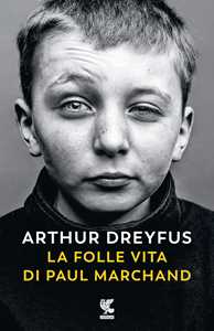 Libro La folle vita di Paul Marchand Arthur Dreyfus