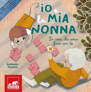 Libro Io e la mia nonna. Le cose che amo fare con te. Ediz. illustrata Barbara Franco