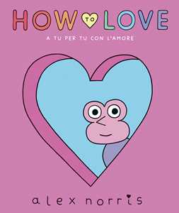 Libro How to love. A tu per tu con l'amore Alex Norris