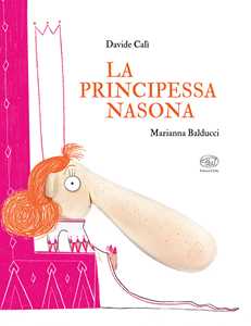 Libro La principessa nasona. Ediz. a colori Davide Calì