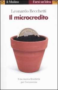 Libro Il microcredito Leonardo Becchetti