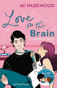 Libro Love on the brain. L'amore in testa Ali Hazelwood