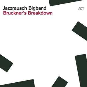 CD Bruckner'S Breakdown Jazzrausch Bigband