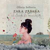CD Zara Zabara. 12 Canzoni per Montalbano Olivia Sellerio