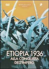 Film Etiopia 1936. Alla conquista dell'impero 