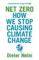 Libro in inglese Net Zero: How We Stop Causing Climate Change Dieter Helm