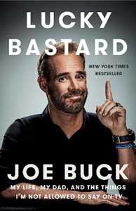 Libro in inglese Lucky Bastard: My Life, My Dad, and the Things I'm Not Allowed to Say on TV Joe Buck