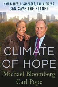 Libro in inglese Climate of Hope: How Cities, Businesses, and Citizens Can Save the Planet Bloomberg, Michael,Pope, Carl Carl Pope Michael Bloomberg