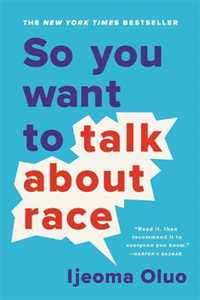 Libro in inglese So You Want to Talk About Race Ijeoma Oluo