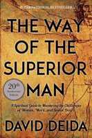 Libro in inglese Way of the Superior Man: A Spiritual Guide to Mastering the Challenges of Women, Work, and Sexual Desire David Deida