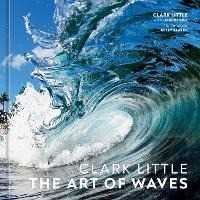 Libro in inglese Clark Little: The Art of Waves Clark Little Jamie Brisick