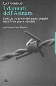 Libro I dannati dell'Asinara. L'odissea dei prigionieri austro-ungarici nella Prima guerra mondiale Luca Gorgolini