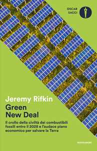 Libro Green new deal. Il crollo della civiltà dei combustibili fossili entro il 2028 e l'audace piano economico per salvare la Terra Jeremy Rifkin