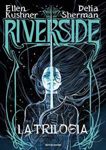 Libro Riverside. La trilogia Ellen Kushner Delia Sherman