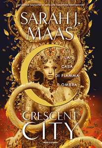 Libro La casa di fiamma e ombra. Crescent City Sarah J. Maas