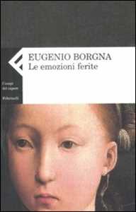 Libro Le emozioni ferite Eugenio Borgna