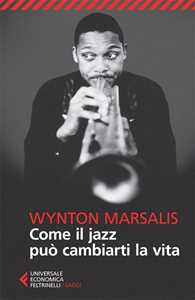 Libro Come il jazz può cambiarti la vita Wynton Marsalis