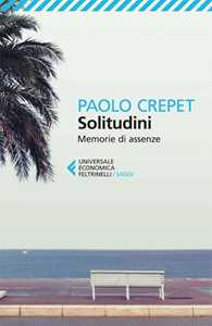 Libro Solitudini. Memorie di assenze Paolo Crepet