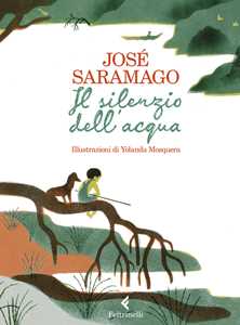Libro Il silenzio dell'acqua. Ediz. a colori José Saramago