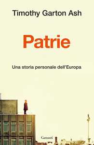 Libro Patrie. Una storia personale dell'Europa Timothy Garton Ash