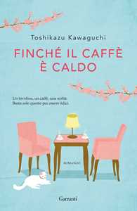 Libro Finché il caffè è caldo Toshikazu Kawaguchi