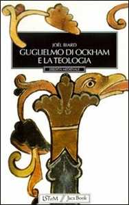 Libro Guglielmo di Ockham e la teologia Joël Biard