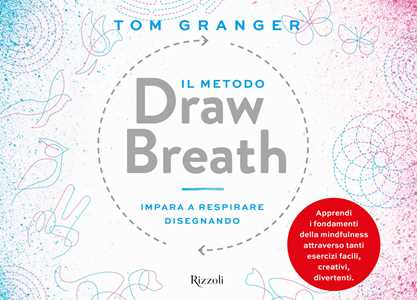 Libro Il metodo Draw Breath. Impara a respirare disegnando Tom Granger