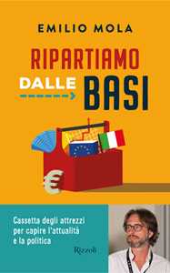 Libro Ripartiamo dalle basi. Cassetta degli attrezzi per capire l'attualità e la politica Emilio Mola