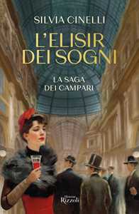 Libro L'elisir dei sogni. La saga dei Campari Silvia Cinelli