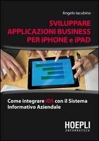 Libro Applicazioni business per iPhone e iPad Angelo Iacubino